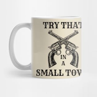 Try that in a small town Mug